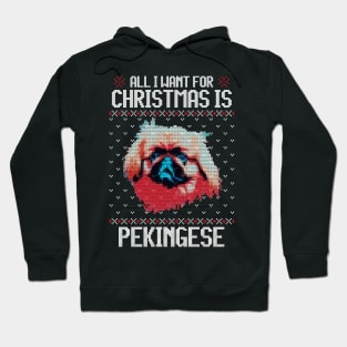 All I Want for Christmas is Pekingese - Christmas Gift for Dog Lover Hoodie